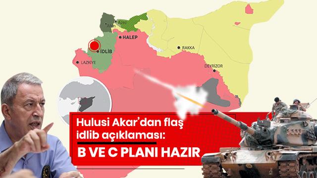 Hulusi Akar: Türkiye'nin İdlib için A, B, C planları hazır