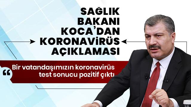 Sağlık Bakanı Fahrettin Koca: Bir vatandaşımızın koronavirüs test sonucu pozitif çıktı