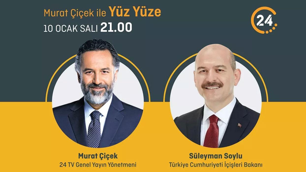 İçişleri Bakanı Süleyman Soylu, 24 TV'de yayınlanan Murat Çiçek ile Yüz Yüze'nin bu haftaki konuğu olacak