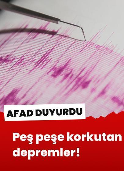 AFAD duyurdu: Peş peşe korkutan depremler