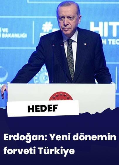 Erdoğan: Yeni dönemin forveti Türkiye