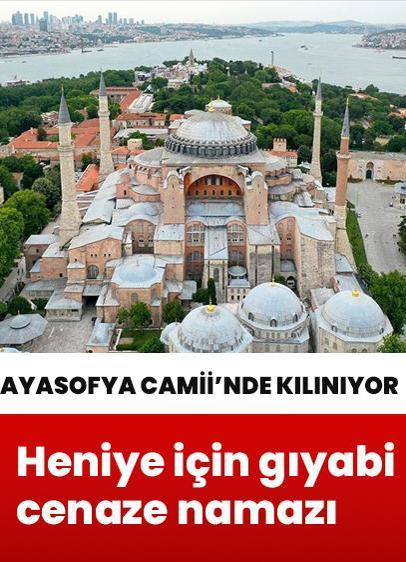 Ayasofya Camii'nde kılınıyor... Heniye için gıyabi cenaze namazı