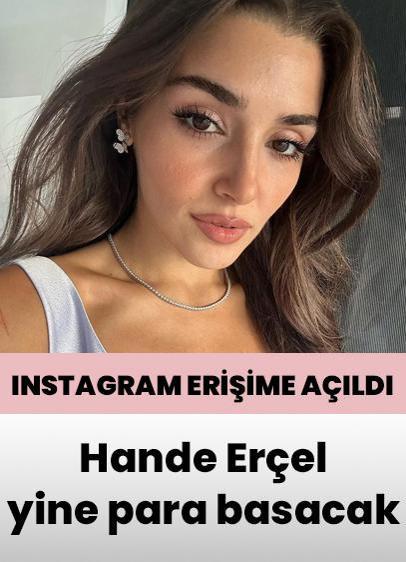 Instagram açıldı! Hande Erçel yine para basacak