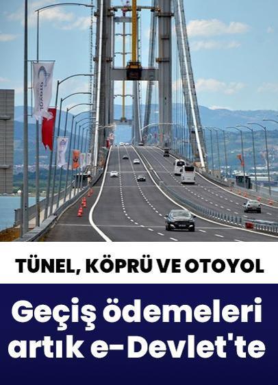 Tünel, köprü ve otoyol geçiş ödemeleri e-Devlet'te