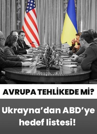 Ukrayna'dan ABD'ye hedef listesi!  Avrupa tehlikede mi?