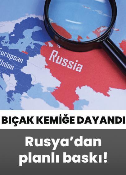 Bıçak kemiğe dayandı! Rusya'dan planlı baskı