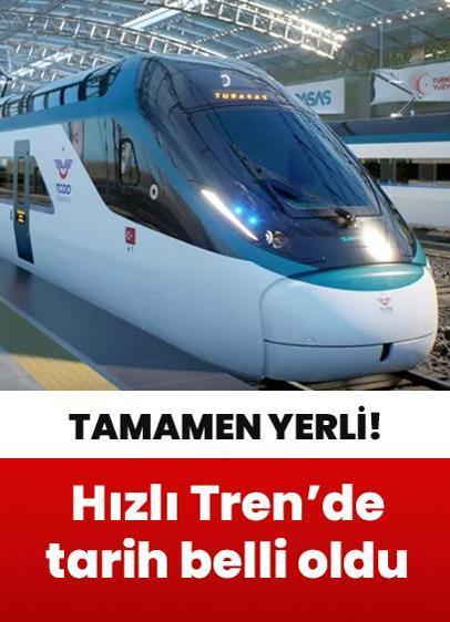 Tamamen yerli imkanlarla üretildi! Milli Hızlı Tren'de tarih belli oldu