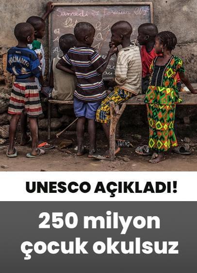 UNESCO verileri açıkladı! 250 milyon çocuk okulsuz