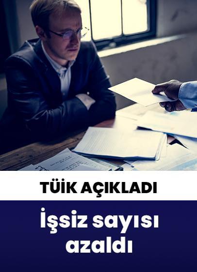 TÜİK açıkladı: İşsiz sayısı azaldı