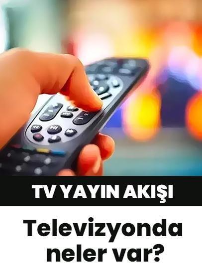 Bu akşam televizyonda neler var? 11 Eylül 2024 Kanal D, ATV, NOW TV, Show TV, TV8, TRT 1, STAR TV yayın akışı