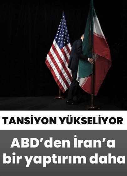 Tansiyon yükseliyor! ABD'den İran'a bir yaptırım daha