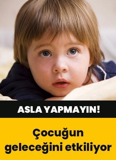 Bu sözler çocuğunuzun geleceğini yakıyor!