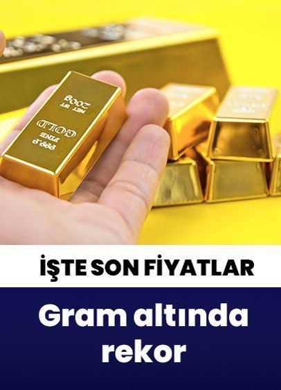 Gram altında rekor! İşte güncel altın fiyatları