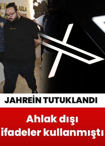 X'te kız çocukları için ahlak dışı söylemlerde bulunmuştu: Jahrein tutuklandı