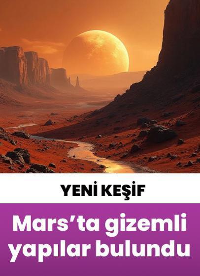 Mars'ta gizemli yapılar bulundu