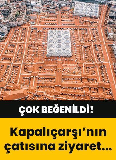 Kapalıçarşı'nın yenilenen çatısı geziye açıldı!