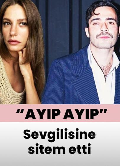 Serenay Sarıkaya'dan Mert Demir'e sitem: Ayıp ayıp