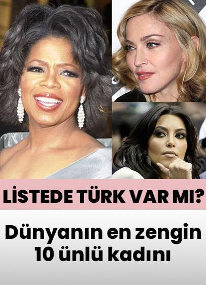 Dünyanın en zengin 10 ünlü kadını... Listede Türk var mı?