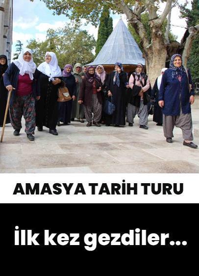 Amasya'da tarih yolculuğu: Köylü kadınlar müzeleri keşfediyor!