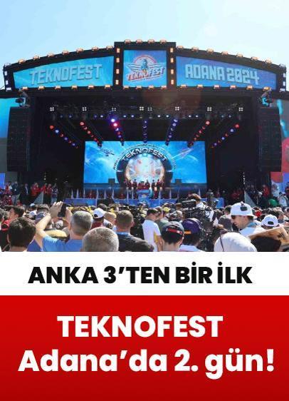 TEKNOFEST Adana'nın 2. gününde ANKA III ilk defa gösteri yapacak