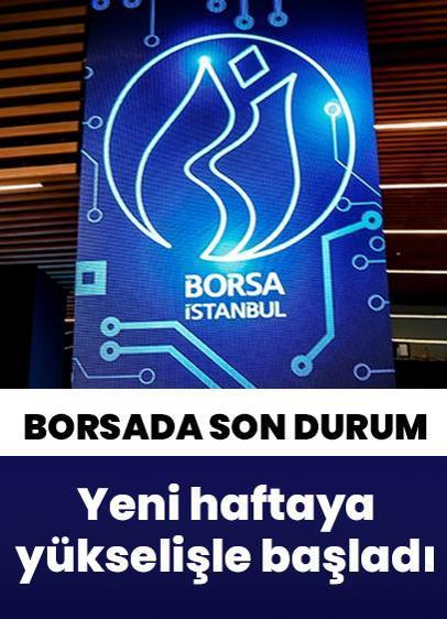 Borsa haftaya yükselişle başladı