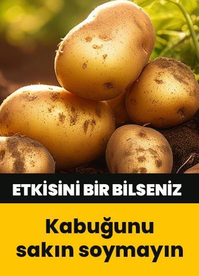 Patatesin kabuğunu sakın soymayın! Etkisini bir bilseniz