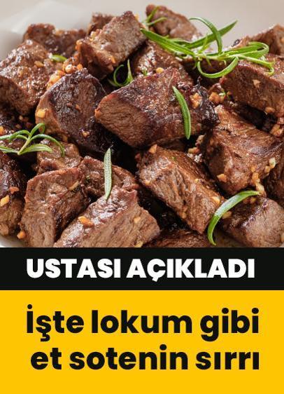 20 Yıllık usta aşçı açıkladı! İşte lokum gibi et sotenin sırrı