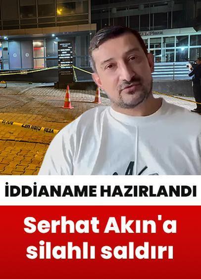 Serhat Akın'a silahlı saldırı! İddianame hazırlandı