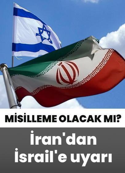 İran'dan İsrail'e uyarı! Misilleme olacak mı?