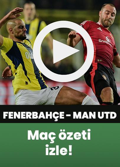 Fenerbahçe - Manchester United maç özeti izle!