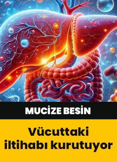 Bu besin vücuttaki tüm iltihabı kurutuyor!