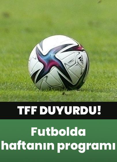 TFF duyurdu! Futbolda haftanın programı