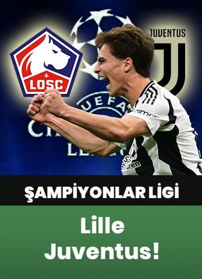 Lille - Juventus maçı hangi kanalda?