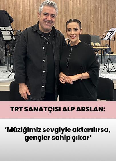 TRT sanatçısı Alp Arslan: Müziğimiz sevgiyle aktarılırsa, gençler de sahip çıkar