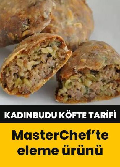 MasterChef'te eleme ürünü! Kadınbudu köfte nasıl yapılır?