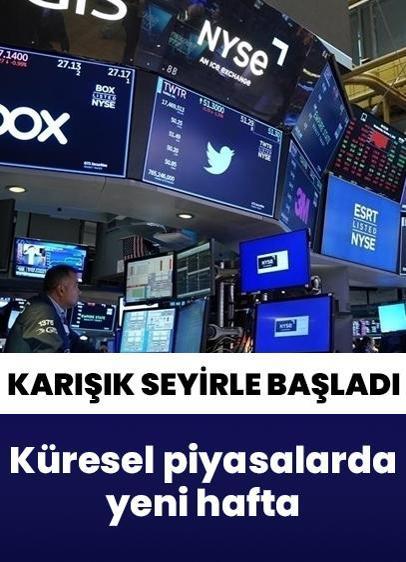 Küresel piyasalar yoğun veri haftası! Karışık seyirle başladı  