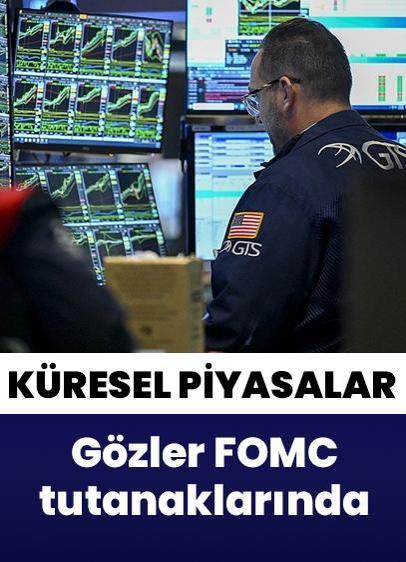 Küresel piyasalarda gözler FOMC tutanaklarında