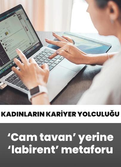 'Cam tavan' yerine 'labirent' metaforu....