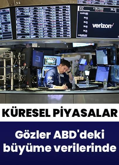 Küresel piyasalarda gözler ABD'deki büyüme verilerinde