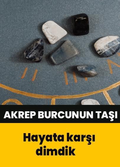 Hayata karşı dimdik duran akrep burcunun doğal taşı nedir?