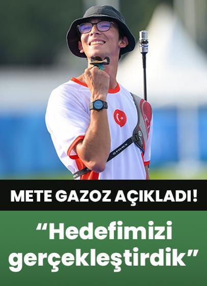 Milli Okçu Mete Gazoz: "Hedefimizi gerçekleştirdik"