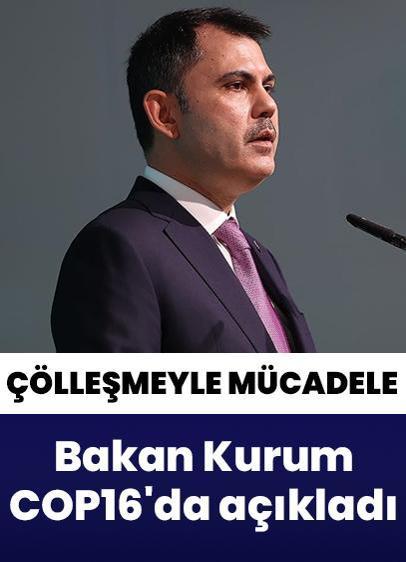 Bakan Kurum, COP16'da Çölleşmeyle Mücadele Ulusal Strateji ve Eylem Planı'nı açıkladı