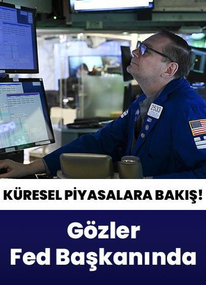 Küresel piyasalara bakış! Gözler Fed'de