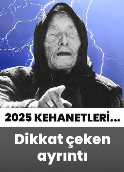 Baba Vanga'nın 2025 kehanetlerinde dikkat çeken ayrıntı