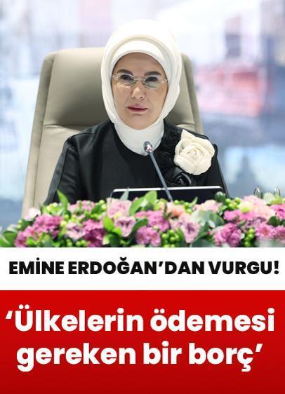 Emine Erdoğan'dan 'daha adil bir dünya' vurgusu: Ülkelerin ödemesi gereken bir borç