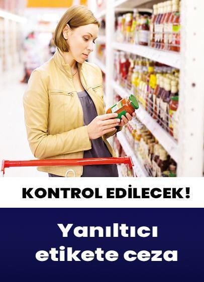 Gıdada yanıltıcı etiket ve görsele takip geliyor