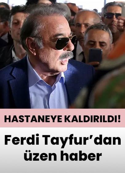 Usta sanatçıdan üzen haber! Ferdi Tayfur hastaneye kaldırıldı