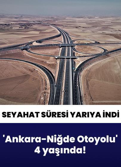 'Ankara-Niğde Otoyolu' 4 yaşında!