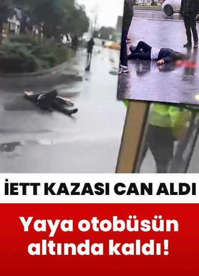 İETT kazası can aldı: Yaya otobüsün altında kaldı!