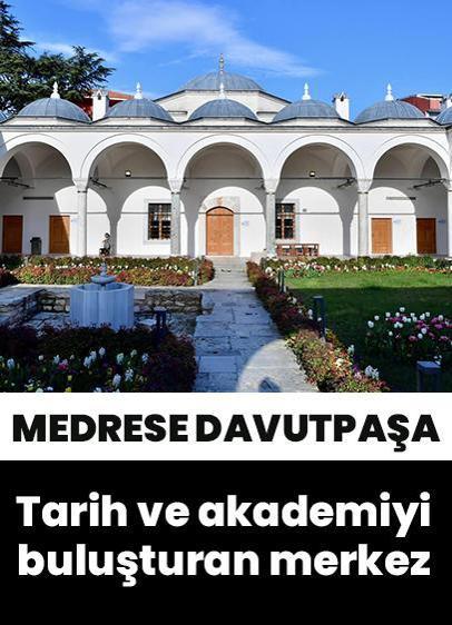 Medrese Davutpaşa: Tarih ve akademiyi buluşturan özgün bir merkez